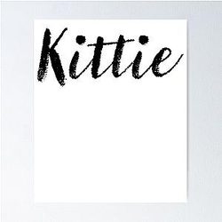 Kittie - Cute Girl Names For Wife Daughter Poster