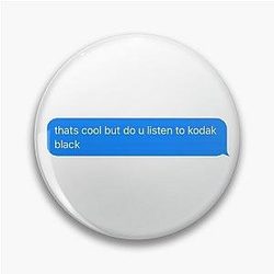 Do you Listen to Kodak Black?