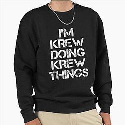 Krew Name T-Shirt - I'm the Crew Doing Crew Things Name Gift Item Pullover Sweatshirt