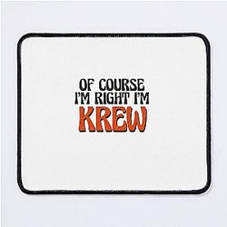 Of Course I'm Krew Mouse Pad