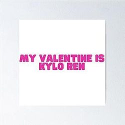 My Valentine is Kylo Ren