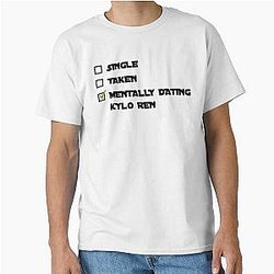 Mentally Dating Kylo Ren Classic T-Shirt