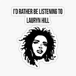 I'd Rather Be Listening to Lauryn Hill Sticker