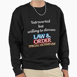 Introverted but willing to discuss Law and Order SVU Sweatshirt
