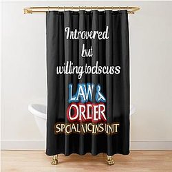 Introverted but willing to discuss Law and Order SVU Shower Curtain...