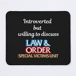 Introverted but willing to discuss Law Order Mouse Pad