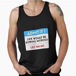 Life Would Be Boring Without Lee Min Ho Tank Top