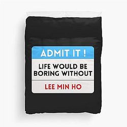 Life Would Be Boring Without Lee Min Ho Duvet Cover