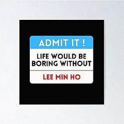 Life Would Be Boring Without Lee Min ho