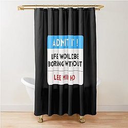 Life would be boring without Lee Minh shower curtain