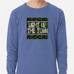 Light Up the Town Merch For Fans Light Up The Town Sweatshirts