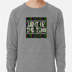 Light Up the Town Merch For Fans Light Up The Town Sweatshirts