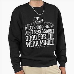 Lonesome Dove What's Good for Me Pullover Sweatshirt