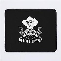 Lonesome Dove, We Don't Rent Pigs Mouse Pad