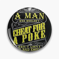 Lonesome Dove 
A man Cheat for a poke  Pin