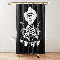 Lonesome Dove We Don't Rent Pigs Shower Curtain