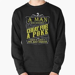 Lonesome Dove 
A man Cheat for a Poke Pullover Sweatshirt