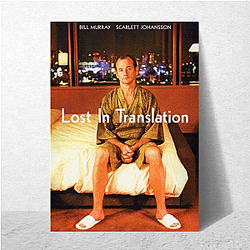 Lost in Translation is a comedy drama Lost In Translation Posters