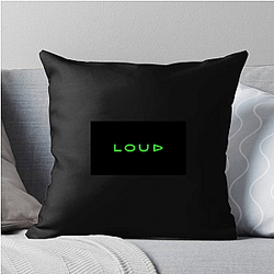 LOUD focuses on content creation LOUD Pillows Cover