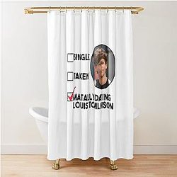 Single Taken Mentally Dating Louis Tomlinson Shower Curtain
