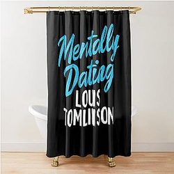 Mentally Dating Louis Tomlinson Shower Curtain
