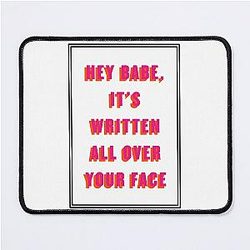 Hey, it's written all over your face - Louis Tomlinson Mouse Pad