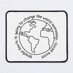 Lucas Scott Quote - Brooke Davis is going to change the world someday Mouse