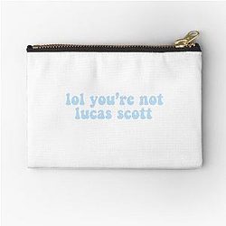 You're not Lucas Scott. Zipper Pouch