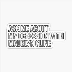 Ask me about my obsession with Madelyn Cline sticker