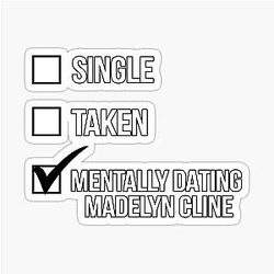 Single Taken Mentally Dating Madelyn Cline Sticker