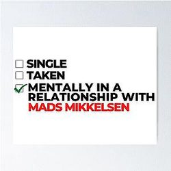 Mentally in a relationship with Mads Mikkelsen Poster