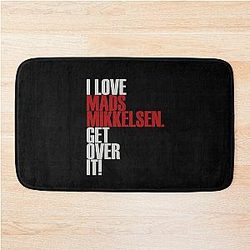 I Love Mads Mikkelsen Get Over It Bathroom Mat