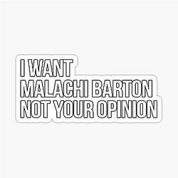 I Want Malachi Barton Sticker
