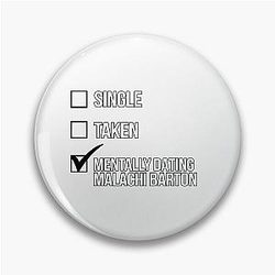 Single Taken Mentally Dating Malachi Barton Pin