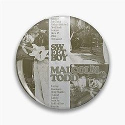 Malcolm Todd Sweet Boy Pin