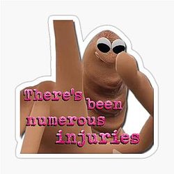 Marcus the Worm There's been Numerous Injuries Sticker
