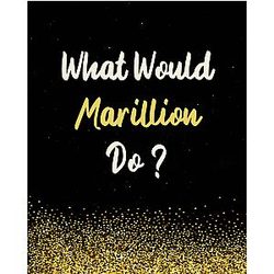 What Would Marillion Do?: Marillion Notebook with 120 Pages 8x10 Inches Glossy Cover