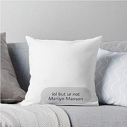 Lol but you are not Marilyn Manson Throw Pillow