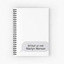 But You're Not Marilyn Manson Spiral Notebook