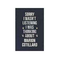 Sorry I Wasn't Listening I Was Thinking About Marion Cotillard Blank Lined Notebook 6x9 inches 110 pages