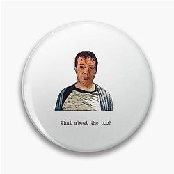 What about the Poop? - Mark Corrigan quote - Peep Show Pin