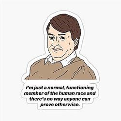 MARK CORRIGAN - I'M JUST A NORMAL FUNCTIONING Sticker
