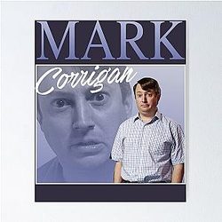 Needed Gifts Mark Corrigan Cute Graphic Gift Poster
