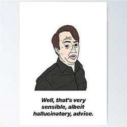Mark Corrigan Hallucinatory Advice Poster