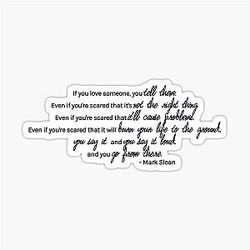 If you love someone, tell them - Mark Sloan