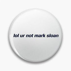 Ur Not Mark Sloan