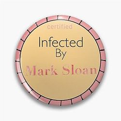 Infected by Mark Sloan Pin