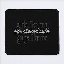 Maroon 5 - Girls Like You Mouse Pad