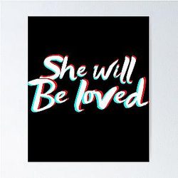 She will be loved. Maroon 5 music, pop rock band poster.