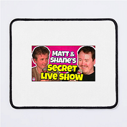 Matt and Shane's Secret Podcast highly popular Matt And Shane's Secret Podcast Mouse Pads